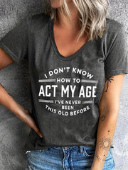 Women'S Casual Crew Neck Short Sleeve T-Shirt with "I Don't Know How to Act My Age" Quote, 95% Polyester 5% Spandex Knit Fabric, All - Season Comfort Fit Tee - veyora